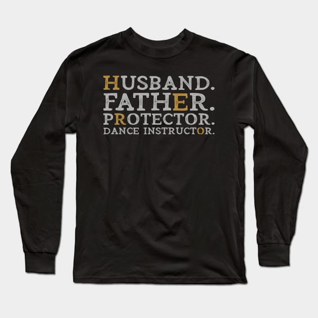 Husband Father Protector Dance Instructor Hero Dad Funny Dancer Dancing Coach Gift Long Sleeve T-Shirt by wygstore